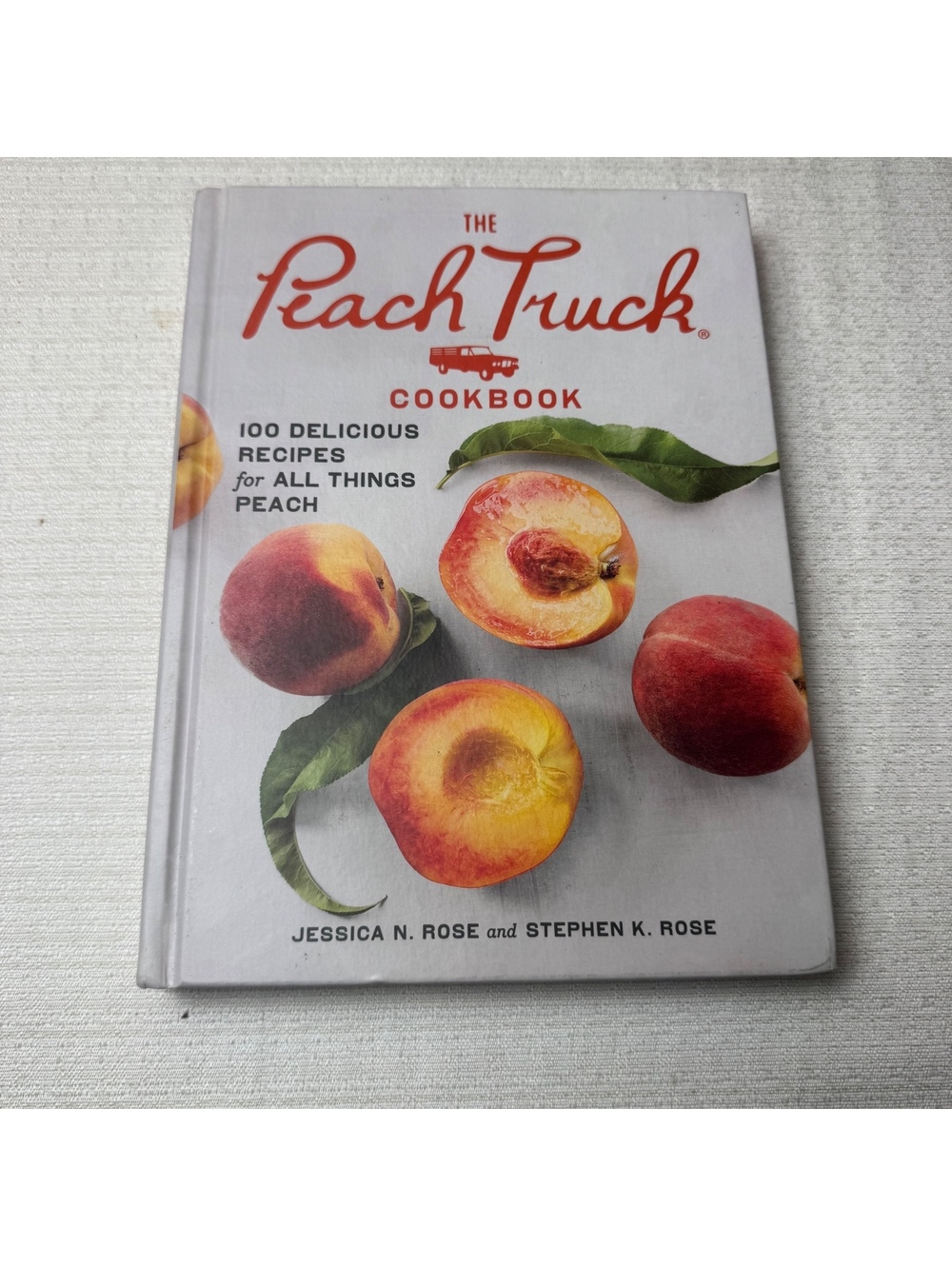 The Peach Truck Cookbook Hardcover 100 Peach Recipes Farm To Table 2019